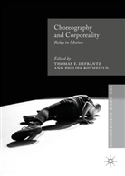T. Rothfield Defrantz, Thomas F. Rothfield Defrantz, T. DeFrantz, Thomas F. Defrantz, Thoma F DeFrantz, Thomas F DeFrantz... - Choreography and Corporeality