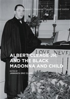J. Clark, Jawanza E. Clark, Jawanza Eric Clark, Jawanza Eric Clark, Jawanz Eric Clark, Jawanza Eric Clark - Albert Cleage Jr. And the Black Madonna and Child