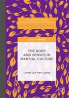 H L L Loh, H. L. L Loh, H. L. L. Loh, H.L.L Loh, Lionel Han Loh Loong, Lionel Loh Han Loong - Body and Senses in Martial Culture