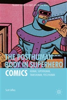 S. Jeffery, Scott Jeffery - Posthuman Body in Superhero Comics