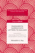 Meredith K Ray, Meredith K. Ray - Margherita Sarrocchi''s Letters to Galileo