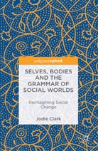 Jodie Clark - Selves, Bodies and the Grammar of Social Worlds