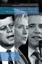 Andrew S. Moon Crines, Robert Thody Lehrman, Andrew S. Crines, Andrew Scott Crines, Robert Lehrman, Robert Lehrman et al... - Democratic Orators From Jfk to Barack Obama