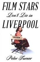 Peter Turner - Film Stars Don''t Die in Liverpool