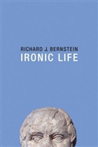 Richard J Bernstein, Richard J. Bernstein, Rj Bernstein, Bernstein Richard J. - Ironic Life