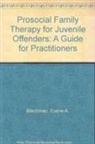 Blechman, Elaine A Blechman, Elaine A. Blechman, Elaine A. Silverman Blechman, Blechman Elaine A., Joel Silverman - Prosocial Family Therapy for Juvenile Offenders