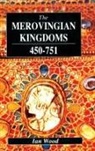 Wood, Ian Wood - Merovingian Kingdoms 450 - 751