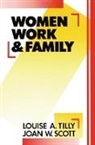 Joan W. Scott, Scott Joan W., Tilly, Louise A. Tilly, Louise A. Scott Tilly, Tilly Louise A. - Women, Work and Family