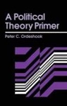 Ordeshook, Peter C Ordeshook, Peter C. Ordeshook - Political Theory Primer