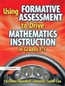 Christine Oberdorf, Oberdorf Christine, TAYLOR COX, Jennifer Taylor-Cox, Jennifer (Taylor-Cox Instruction Taylor-Cox, Jennifer Oberdorf Taylor-Cox... - Using Formative Assessment to Drive Mathematics Instruction in