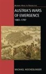 Hochedlinger, Michael Hochedlinger - Austria''s Wars of Emergence, 1683-1797