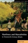 TOSH, John Tosh, John (Roehampton University Tosh, Tosh John - Manliness and Masculinities in Nineteenth-Century Britain