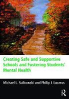 Philip Lazarus, Philip J. Lazarus, Philip J. (Florida International University Lazarus, Michael Sulkowski, Michael L. Sulkowski, Michael L. (University of Arizona Sulkowski... - Creating Safe and Supportive Schools and Fostering Students Mental