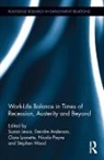 Suzan Anderson Lewis, Deirdre Anderson, Deirdre Kinloch Anderson, Suzan Lewis, Lewis Suzan, Clare Lyonette... - Work-Life Balance in Times of Recession, Austerity and Beyond