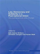 Erik Oddvar (Arena Eriksen, Erik Oddvar Joerges Eriksen, Erik Oddvar Eriksen, Christian Joerges, Florian Rodl, Florian Rödl - Law, Democracy and Solidarity in a Post-National Union