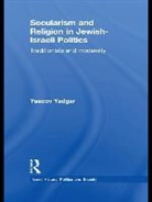 Yaacov Yadgar, Yaacov (Bar-Ilan University Yadgar - Secularism and Religion in Jewish-Israeli Politics