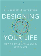 Bil Burnett, Bill Burnett, William Burnett, Dave Evans, David J Evans, David J. Evans - Designing Your Life