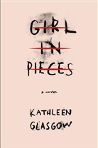Kathleen Glasgow - Girl in Pieces