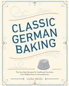 Luisa Weiss - Classic German Baking
