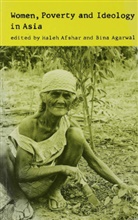 Afshar, Hale Afshar, Haleh Afshar, Agarwal, Agarwal, B. Agarwal - Women, Poverty and Ideology in Asia