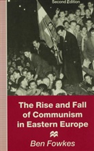 Ben Fowkes - Rise and Fall of Communism in Eastern Europe