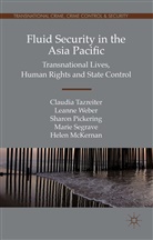 Helen McKernan, Sharon Pickering, Marie Segrave, Claudi Tazreiter, Claudia Tazreiter, Claudia Weber Tazreiter... - Fluid Security in the Asia Pacific