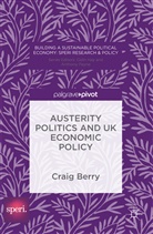 Craig Berry - Austerity Politics and Uk Economic Policy