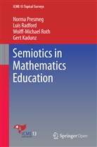 Gert Kadunz, Norm Presmeg, Norma Presmeg, Lui Radford, Luis Radford, Wolff-Michael Roth... - Semiotics in Mathematics Education