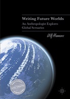 Ulf Hannerz - Writing Future Worlds