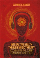 Suzanne Hanser, Suzanne B Hanser, Suzanne B. Hanser - Integrative Health Through Music Therapy