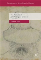 A Regis, A. Regis, Amber Regis, Ambe K Regis, Amber Regis, Amber K. Regis - Memoirs of John Addington Symonds