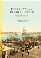 Brad Bell Beaven, Brad Beaven, Kar Bell, Karl Bell, Robert James - Port Towns and Urban Cultures