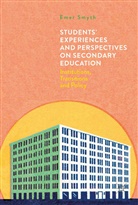 E. Smyth, Emer Smyth - Students'' Experiences and Perspectives on Secondary Education