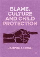 Jadwiga Leigh - Blame, Culture and Child Protection