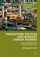 C Bal, C. Bal, C. S. Bal, Charanpal Singh Bal - Production Politics and Migrant Labour Regimes