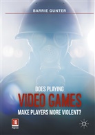 Barrie Gunter - Does Playing Video Games Make Players More Violent?