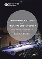 C. Chambers, Claire Chambers, Claire Maria Chambers - Performance Studies and Negative Epistemology