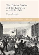 Sharon Murphy - British Soldier and His Libraries, C. 1822-1901