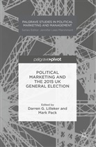 Darren G. Pack Lilleker, Darren G Lilleker, Darren G Lilleker, Darren G. Lilleker, Pack, Mark Pack - Political Marketing and the 2015 Uk General Election