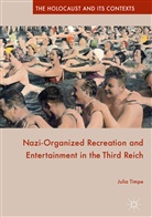 J. Timpe, Julia Timpe - Nazi-Organized Recreation and Entertainment in the Third Reich