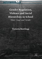 V. Rawlings, Victoria Rawlings, Violet E. Rawlings - Gender Regulation, Violence and Social Hierarchies in School