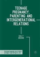 Sally Brown - Teenage Pregnancy, Parenting and Intergenerational Relations