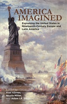 Axel Koerner, Axel Korner, Axel Miller Korner, Axe Körner, Axel Körner, Nicola Miller... - America Imagined