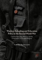 Sarah Van Ruyskensvelde, Sarah Van Ruyskensvelde - Wartime Schooling and Education Policy in the Second World War