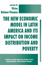 Victo Bulmer-Thomas, Victor Bulmer-Thomas - The New Economic Model in Latin America and Its Impact on Income Distribution and Poverty