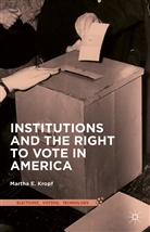 Martha E Kropf, Martha E. Kropf - Institutions and the Right to Vote in America