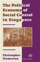 C Tremewan, C. Tremewan, Christopher Tremewan - The Political Economy of Social Control in Singapore