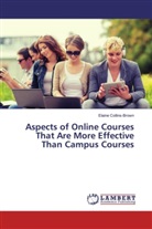 Elaine Collins-Brown - Aspects of Online Courses That Are More Effective Than Campus Courses