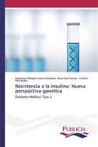 Rosa Is Acosta, Rosa Issel Acosta, Esperanza Milagro García Oropesa, Esperanza Milagros García Oropesa, Cristina Hernández - Resistencia a la insulina: Nueva perspectiva genética