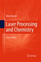 Dieter Bäuerle, Dieter W. Bäuerle - Laser Processing and Chemistry